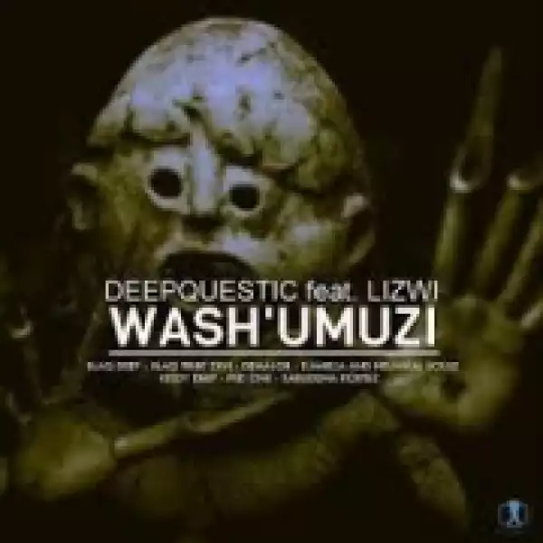 DeepQuestic - Wash’muzi (Silva DaDj Remix) ft Lizwi